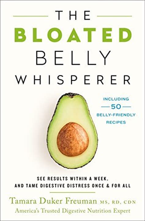 Read Online The Bloated Belly Whisperer See Results Within A Week And Tame Digestive Distress Once And For All By Tamara Duker Freuman