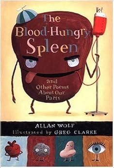 Full Download The Bloodhungry Spleen And Other Poems About Our Parts By Allan Wolf