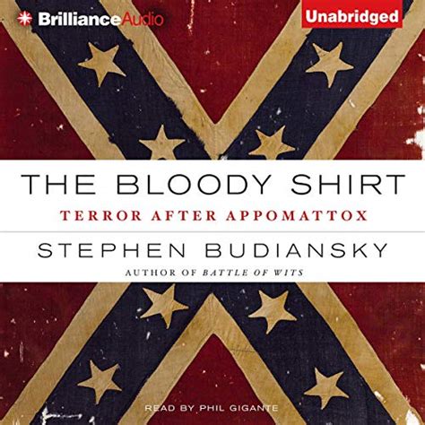 Full Download The Bloody Shirt Terror After Appomattox By Stephen Budiansky