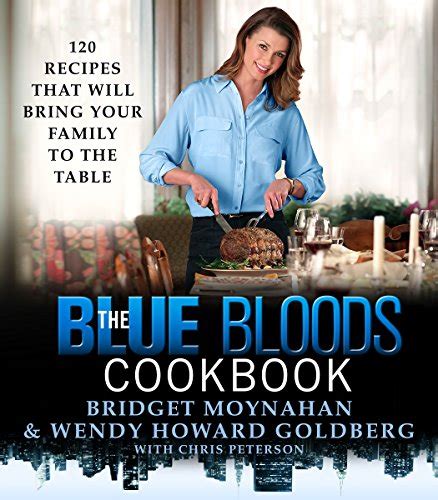 Download The Blue Bloods Cookbook 120 Recipes That Will Bring Your Family To The Table By Wendy Howard Goldberg