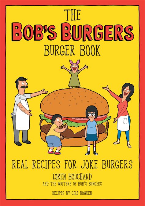 Read The Bobs Burgers Recipe Box Real Recipes For Joke Burgers By Loren Bouchard