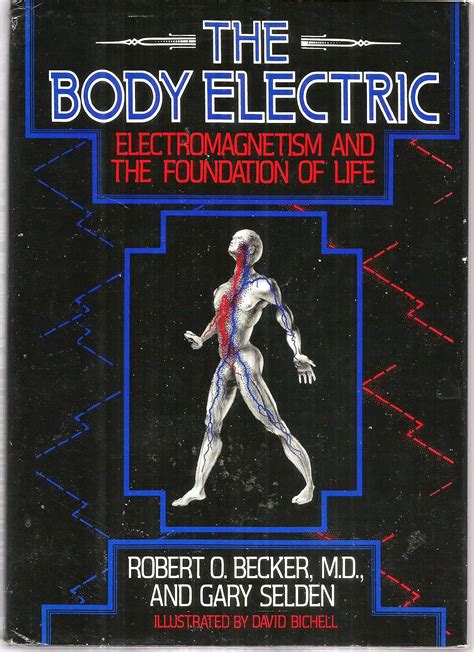 Read Online The Body Electric Electromagnetism And The Foundation Of Life By Robert O Becker