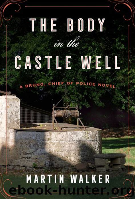 Download The Body In The Castle Well Bruno Chief Of Police 12 By Martin  Walker
