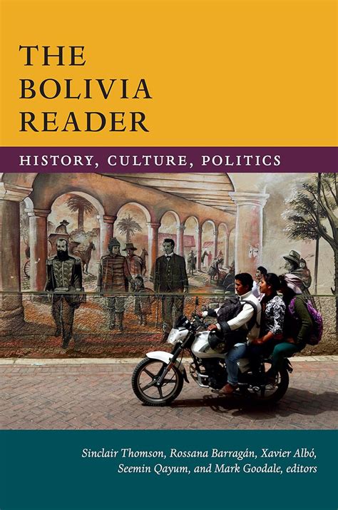 Download The Bolivia Reader History Culture Politics The Latin America Readers By Sinclair Thomson