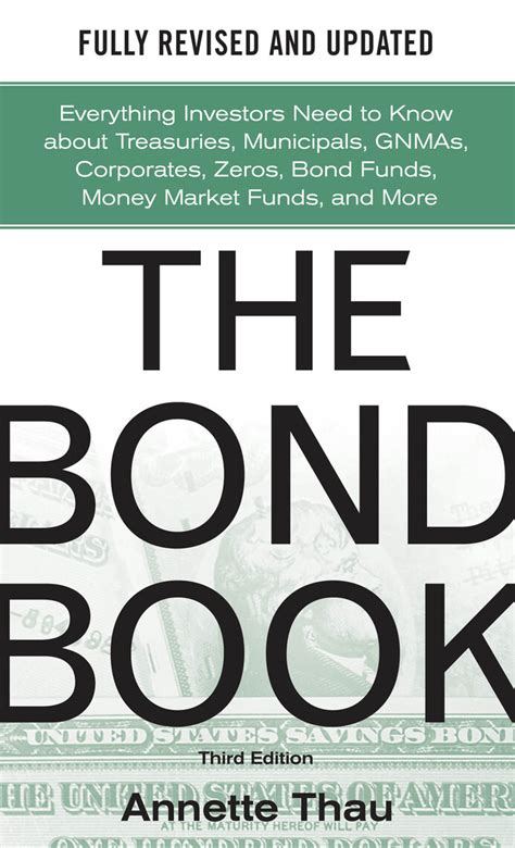 Read Online The Bond Book Everything Investors Need To Know About Treasuries Municipals Gnmas Corporates Zeros Bond Funds Money Market Funds And More By Annette Thau