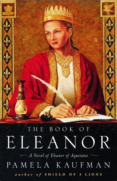 Full Download The Book Of Eleanor A Novel Of Eleanor Of Aquitaine By Pamela Kaufman