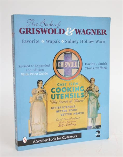 Read Online The Book Of Griswold  Wagner Favorite Pique  Sidney Hollow Ware  Wapak By David G Smith