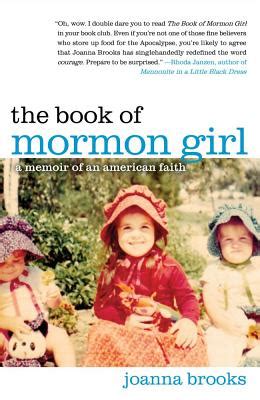 Read Online The Book Of Mormon Girl A Memoir Of An American Faith By Joanna Brooks
