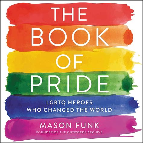 Read The Book Of Pride Lgbtq Heroes Who Changed The World By Mason Funk