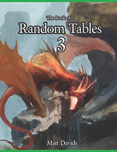 Read Online The Book Of Random Tables 3 Fantasy Roleplaying Game Aids For Game Masters Fantasy Rpg Random Tables By Matt Davids