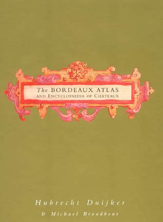 Full Download The Bordeaux Atlas And Encyclopaedia Of Chateaux By Hubrecht Duijker