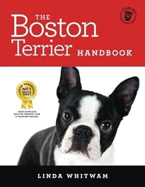 Read Online The Boston Terrier Handbook The Essential Guide For New And Prospective Boston Terrier Owners By Linda Whitwam