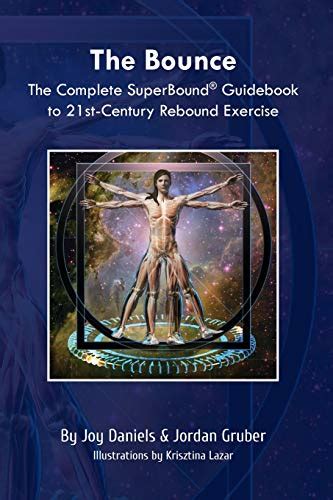 Read Online The Bounce The Complete Superboundr Guidebook To 21Stcentury Rebound Exercise By Joy  Daniels