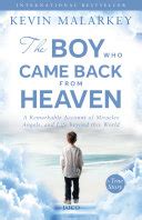 Download The Boy Who Came Back From Heaven A Remarkable Account Of Miracles Angels And Life Beyond This World By Kevin Malarkey