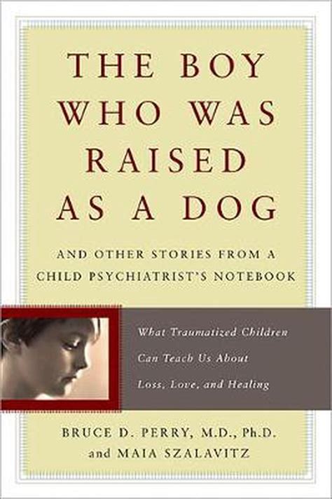 Read Online The Boy Who Was Raised As A Dog And Other Stories From A Child Psychiatrists Notebook 