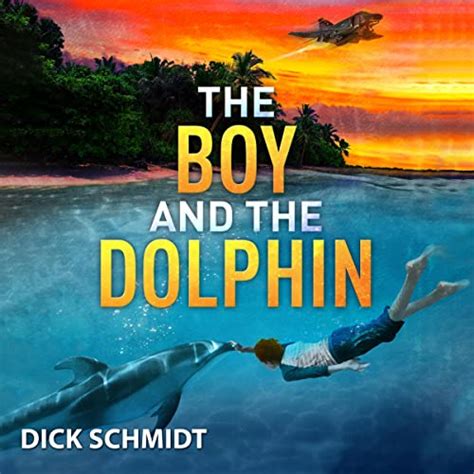 Read Online The Boy And The Dolphin By Dick Schmidt