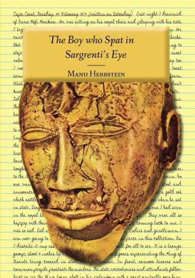 Read The Boy Who Spat In Sargrentis Eye By Manu Herbstein