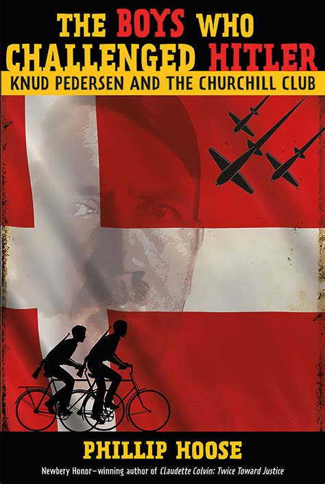 Read The Boys Who Challenged Hitler Knud Pedersen And The Churchill Club By Phillip Hoose