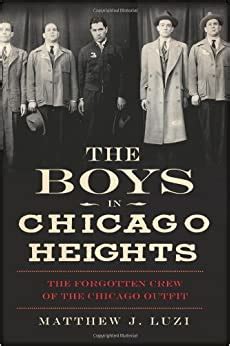 Read Online The Boys In Chicago Heights The Forgotten Crew Of The Chicago Outfit True Crime By Matthew Luzi