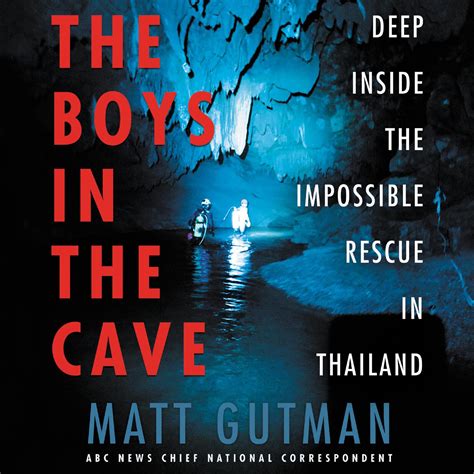 Read The Boys In The Cave Deep Inside The Impossible Rescue In Thailand By Matt Gutman