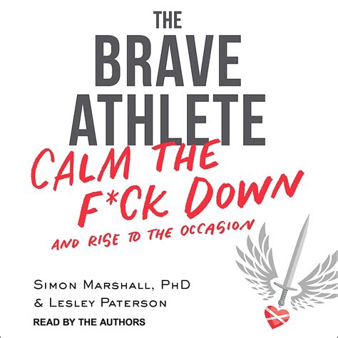 Read The Brave Athlete Calm The Fck Down And Rise To The Occasion By Simon Marshall