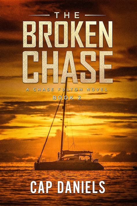 Read Online The Broken Chase Chase Fulton 2 By Cap Daniels