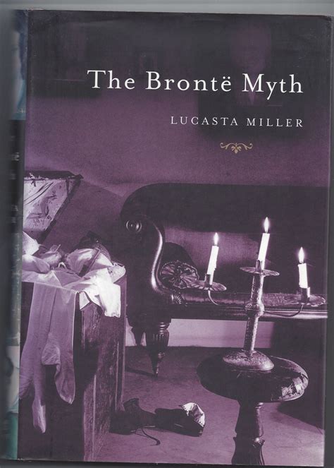 Read Online The Bronte Myth By Lucasta Miller