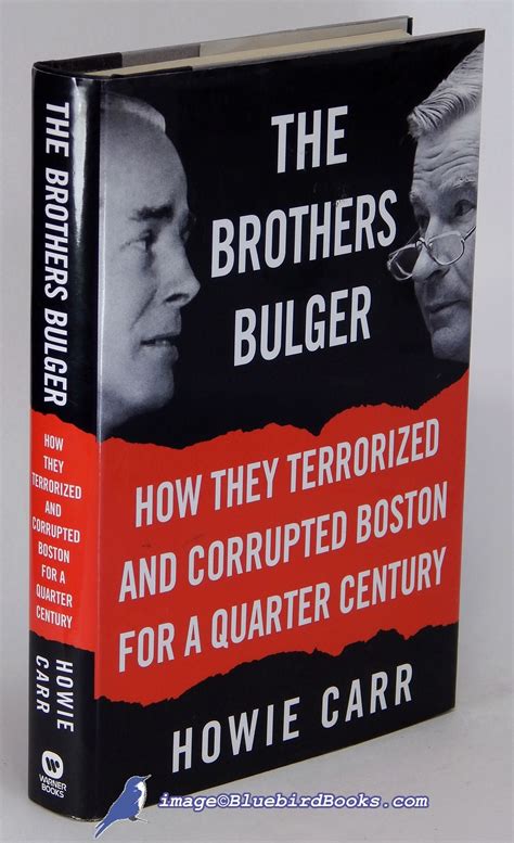 Read The Brothers Bulger How They Terrorized And Corrupted Boston For A Quarter Century By Howie Carr