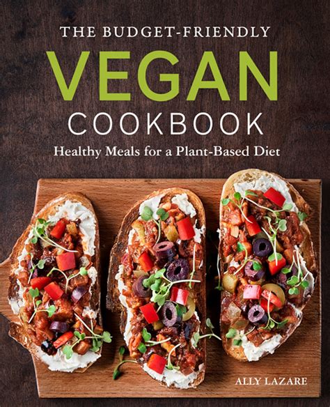 Full Download The Budgetfriendly Vegan Cookbook Healthy Meals For A Plantbased Diet By Ally Lazare
