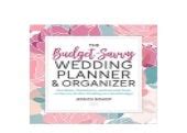Read Online The Budgetsavvy Wedding Planner  Organizer Checklists Worksheets And Essential Tools To Plan The Perfect Wedding On A Small Budget By Jessica  Bishop