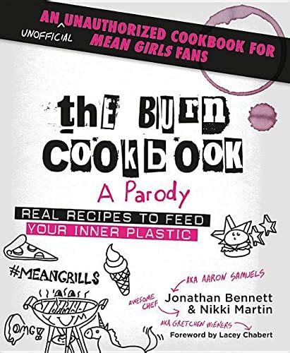Download The Burn Cookbook An Unofficial Unauthorized Cookbook For Mean Girls Fans By Jonathan   Bennett