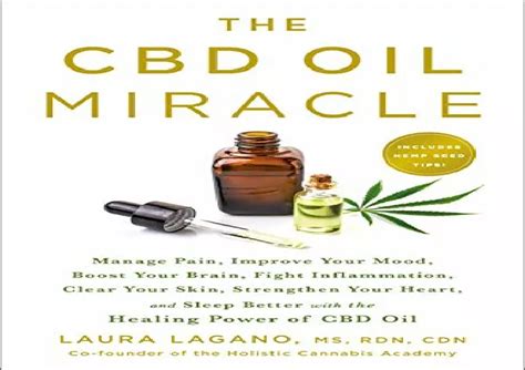 Full Download The Cbd Oil Miracle Manage Pain Improve Your Mood Boost Your Brain Fight Inflammation Clear Your Skin Strengthen Your Heart And Sleep Better With The Healing Power Of Cbd Oil By Laura Lagano
