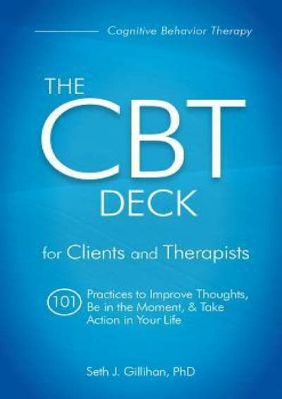 Read Online The Cbt Deck 101 Practices To Improve Thoughts Be In The Moment  Take Action In Your Life By Seth Gillihan