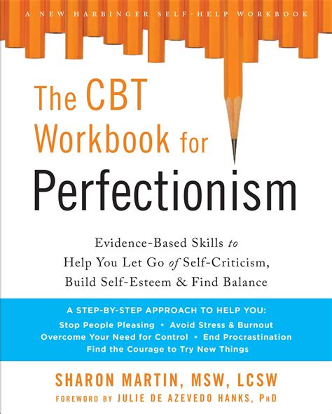 Download The Cbt Workbook For Perfectionism Evidencebased Skills To Help You Let Go Of Selfcriticism Build Selfesteem And Find Balance New Harbinger Selfhelp Workbook By Sharon Martin