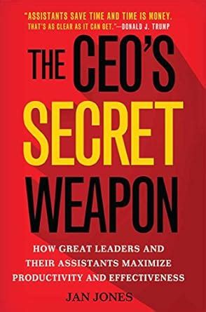 Download The Ceos Secret Weapon How Great Leaders And Their Assistants Maximize Productivity And Effectiveness By Jan Jones