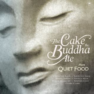 Read The Cake The Buddha Ate More Quiet Food By Buddhist Retreat Center