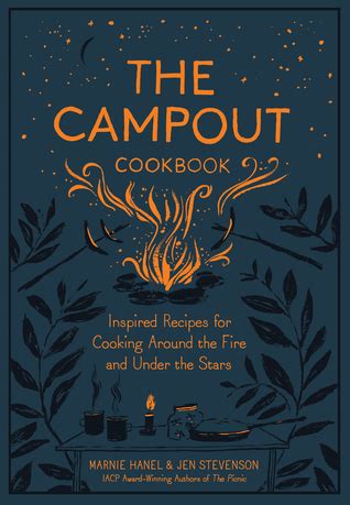 Read Online The Campout Recipes To Enjoy By The Fire By Marnie Hanel