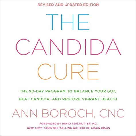 Read Online The Candida Cure The 90Day Program To Balance Your Gut Beat Candida And Restore Vibrant Health By Ann Boroch