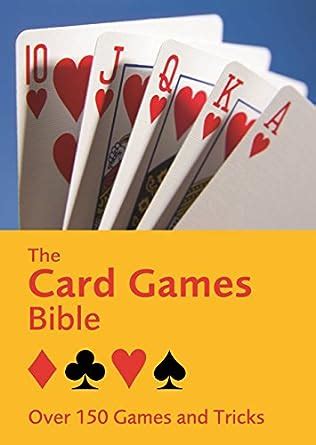 Read Online The Card Games Bible Over 150 Games And Tricks By Hamlyn Publishing Group