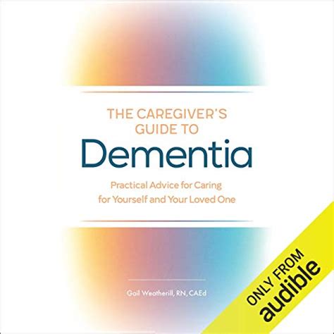 Download The Caregivers Guide To Dementia Practical Advice For Caring For Yourself And Your Loved One By Gail Weatherill Rn Caed