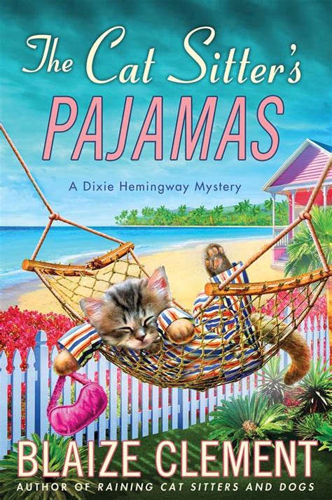 Full Download The Cat Sitters Pajamas A Dixie Hemingway Mystery 7 By Blaize Clement