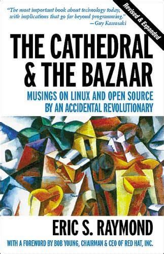 Full Download The Cathedral  The Bazaar Musings On Linux And Open Source By An Accidental Revolutionary By Eric S Raymond