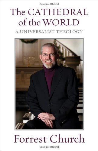 Read Online The Cathedral Of The World A Universalist Theology By Forrest Church