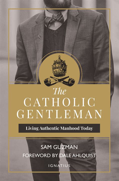 Read The Catholic Gentleman Living Authentic Manhood Today By Samuel Guzman