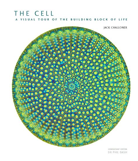 Read The Cell A Visual Tour Of The Building Block Of Life By Jack Challoner