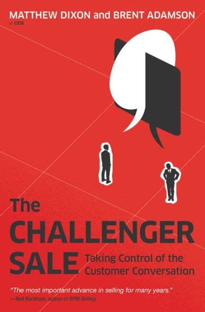 Read The Challenger Sale Taking Control Of The Customer Conversation By Matthew Dixon