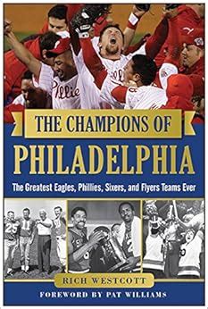 Read The Champions Of Philadelphia The Greatest Eagles Phillies Sixers And Flyers Teams By Rich Westcott