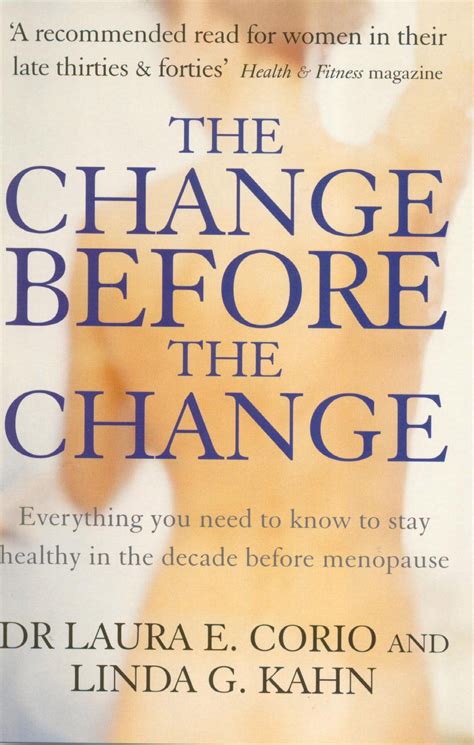 Download The Change Before The Change Everything You Need To Know To Stay Healthy In The Decade Before Menopause By Laura Corio