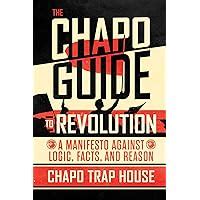 Full Download The Chapo Guide To Revolution A Manifesto Against Logic Facts And Reason By Chapo Trap House