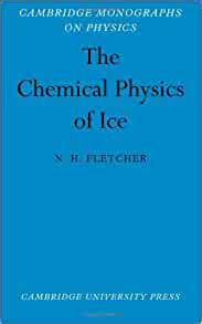 Read The Chemical Physics Of Ice By Nh Fletcher